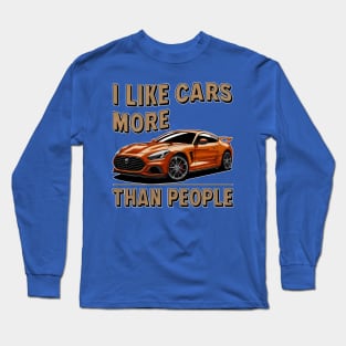 I like cars more than people Humorous Auto Enthusiast tee 12 Long Sleeve T-Shirt